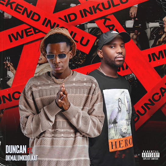Duncan – iWeekend Inkulu Ft. Okmalumkoolkat