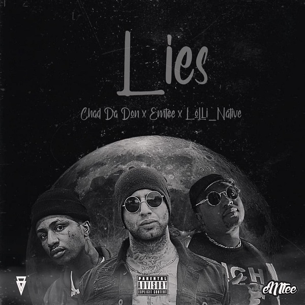 Chad Da Don – Lies ft. Emtee, Lolli Native