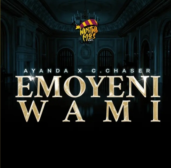 C.Chaser & Ayanda – Emoyeni Wami