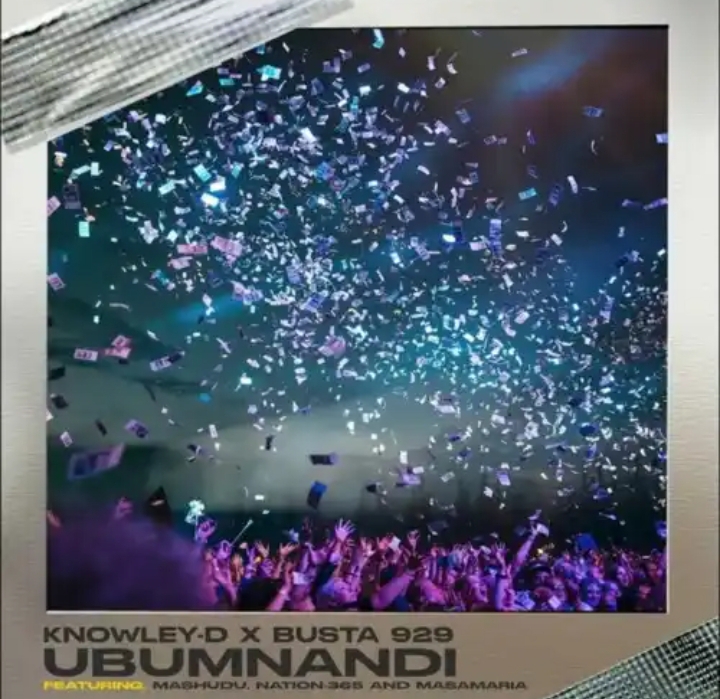 Knowley-D & Busta 929 – Ubumnandi ft. Mashudu, Nation-365 & Msamaria