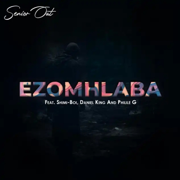 Senior Oat – Ezomhlaba ft. Shimi-Boi, Daniel King & Philile G