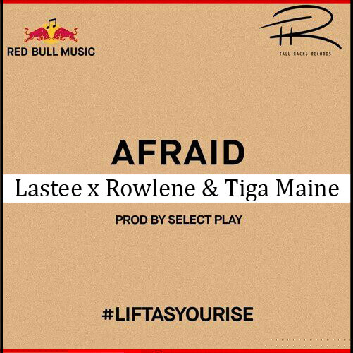 Lastee – Afraid Ft. Rowlene, Tiga Maine