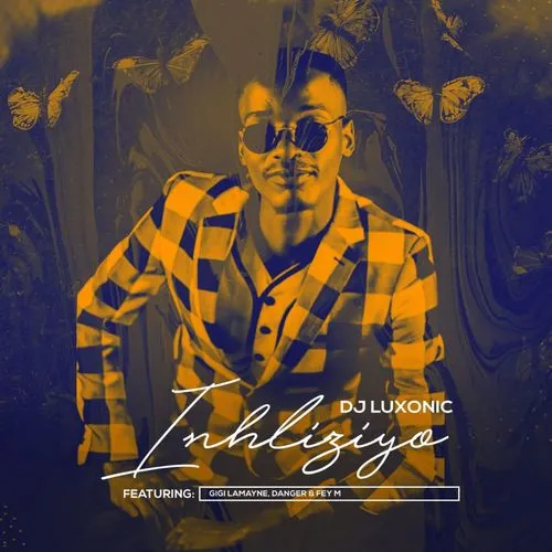 DJ Luxonic – Inhliziyo Ft. Gigi Lamayne, Danger, Fey M