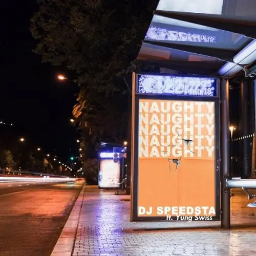 DJ Speedsta ft. Yung Swiss – Naughty