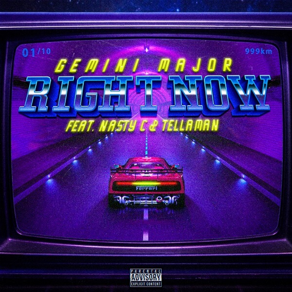 Gemini Major – Right Now ft. Nasty C, Tellaman