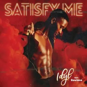 Idyl ft. Rowlene – Satisfy Me