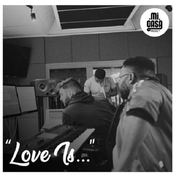 Mi Casa – Love Is