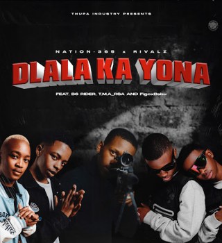 Nation-365 – Dlala Ka Yona ft Rivalz, B6 Rider, T.M.A_Rsa & FigoxBabu