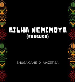 Shuga Cane – Silwa Nemimoya ft. Mazet SA