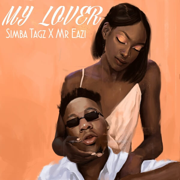 Simba Tagz – My Lover ft. Mr Eazi