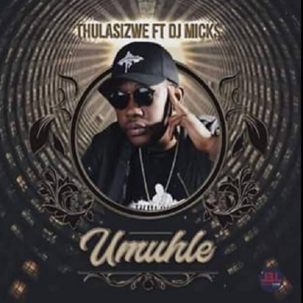 Thulasizwe – Umuhle ft. DJ Micks