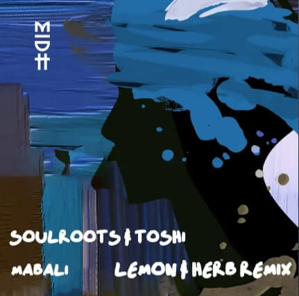 Music Soulroots – Mabali (Lemon & Herb Remix) ft. Toshi