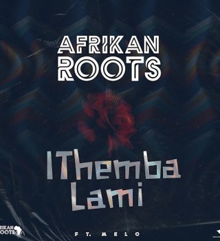 Afrikan Roots – iThemba Lami Ft. Melo