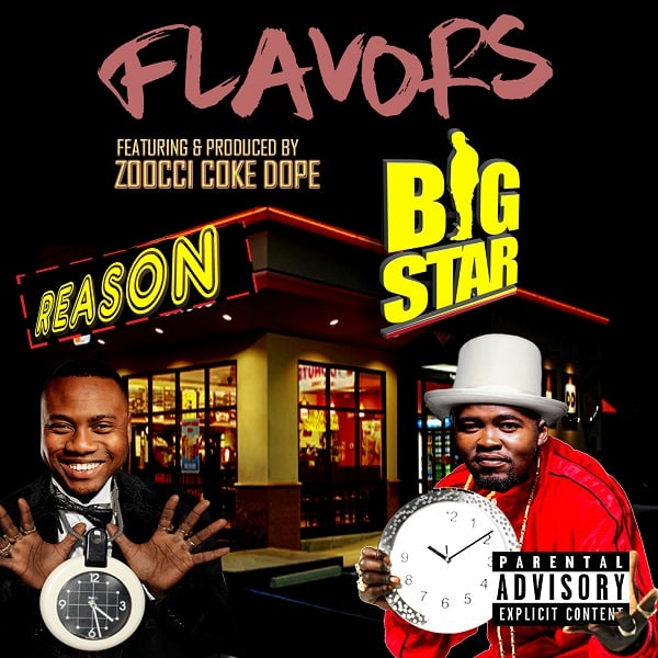 Big Star Johnson – Flavors ft. Reason & Zoocci Coke Dope