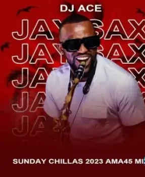 DJ Ace – Jay Sax (Sunday Chillas 2023 Ama45 Mix)
