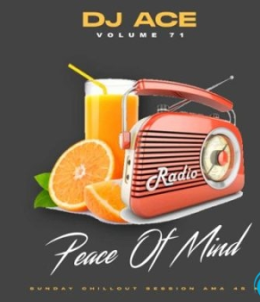 DJ Ace – Peace of Mind Vol 71 (SUNDAY ChillOut Session Ama45 Mix)