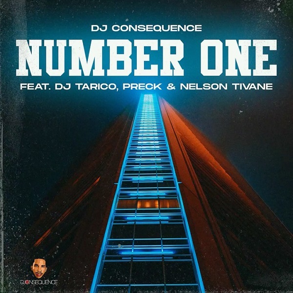 DJ Consequence – Number One ft. DJ Tarico, Preck, Nelson Tivane