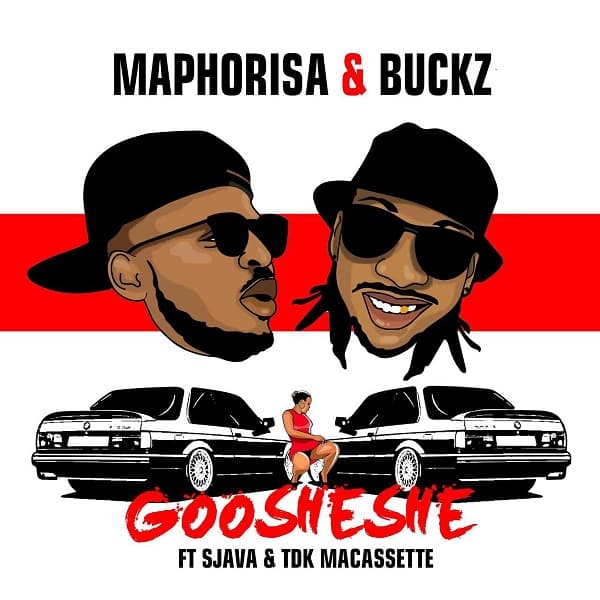DJ Maphorisa & DJ Buckz – Goosheshe ft. Sjava & TDK Macassette
