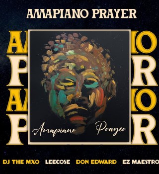 DJ THE MXO – Amapiano Prayer Ft. Don Edward, Ez Maestro & Leecose