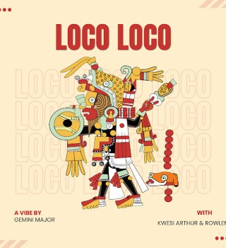 Gemini Major – Loco Loco ft. Rowlene & Kwesi Arthur