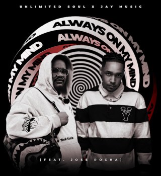 Jay Music – Always On My Mind Ft Unlimited Soul & Jose Rocha