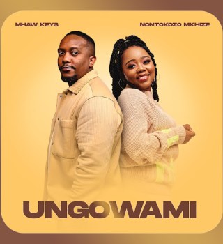 Mhaw Keys – Ungowami ft. Nontokozo Mkhize