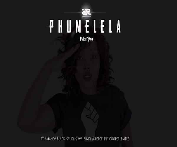 Miss Pru – Phumelela ft. Emtee, A-Reece, Fifi Cooper, Amanda Black, Saudi, Sjava & Sindi