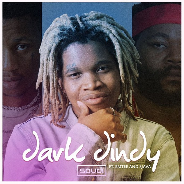 Saudi – Dark Dindy ft. Emtee & Sjava