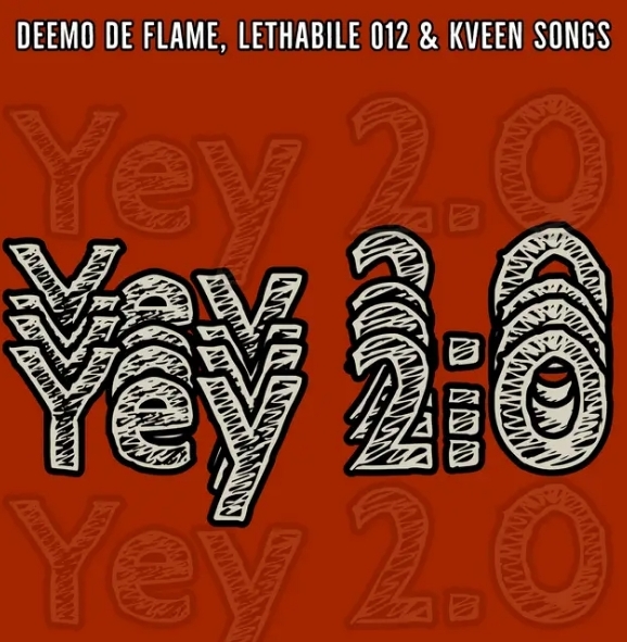 Deemo De Flame, Lethabile 012 & KveenSongs – Yey 2.0