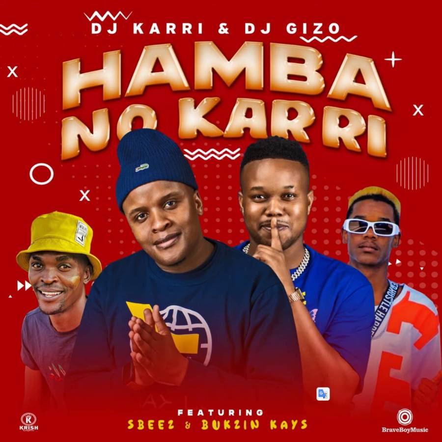 Dj Karri & DJ Gizo – Hamba No Karri Ft. Sbeez & Bukzin Kays