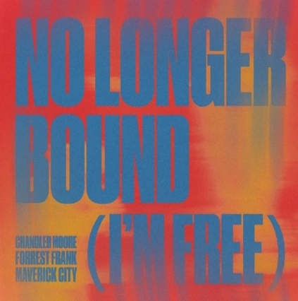 Maverick City Music – I’m Free (No Longer Bound)