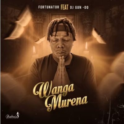 Fortunator ft DJ Gun Do SA – Wanga Murena