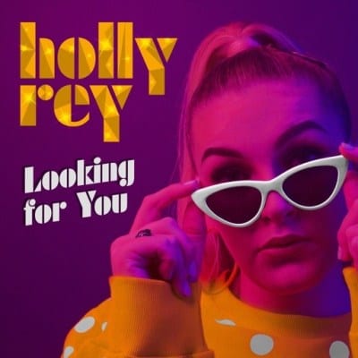 HOLLY REY – LOOKING FOR YOU