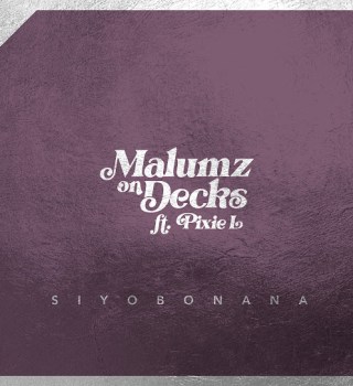 Malumz on Decks – Siyobonana ft Pixie L