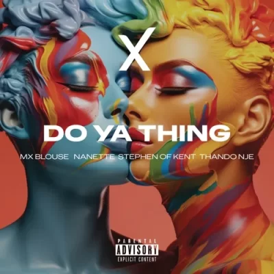 Mx Blouse, Nanette & ThandoNje ft Stephen Of Kent – Do Ya Thing