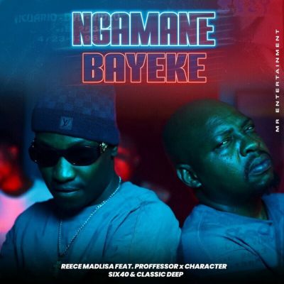 Reece Madlisa ft Professor, Character, Six40 & Classic Deep – Ngamane Bayeke