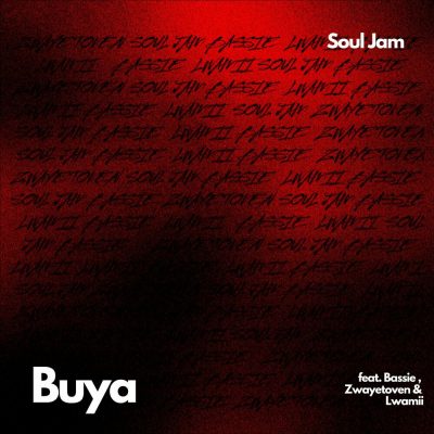 Soul Jam ft Bassie, Lwamii, Zwayetoven – Buya