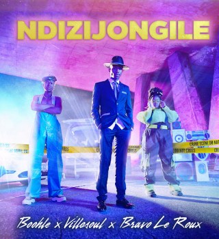 Boohle – Ndizijongile (Extended Version) ft Villosoul & Bravo Le Roux