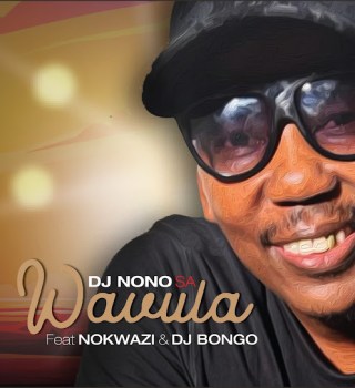 DjNono SA – Wavula ft. Dj Bongo & Nokwazi