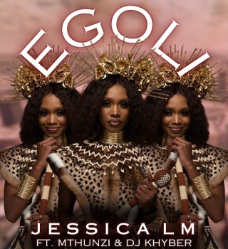 Jessica LM – eGoli ft. Mthunzi & DJ Khyber