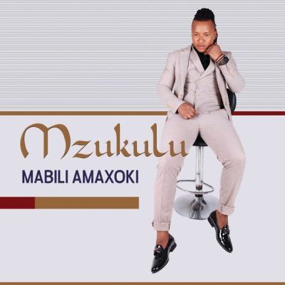 ALBUM: Mzukulu – Mabili Amaxoki