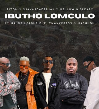 Titom – Ibutho Lomculo Ft. Sjavas Da Deejay, Major League DJz, Mashudu & TmanXpress