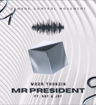 Woza Thobzin – Mr President ft. Ray & Jay