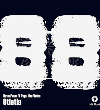 DrumPope – Otlatla Ft. Papa The Voice, Dj Sbu & Siya Shezi