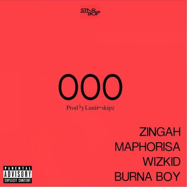 Zingah – OOO ft. DJ Maphorisa, Wizkid, Burna Boy